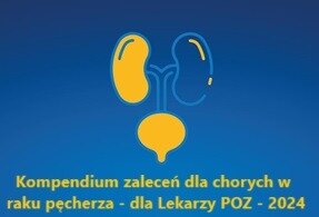 Kompendium zaleceń postępowania u chorych na raka pęcherza moczowego dla lekarzy POZ 2024